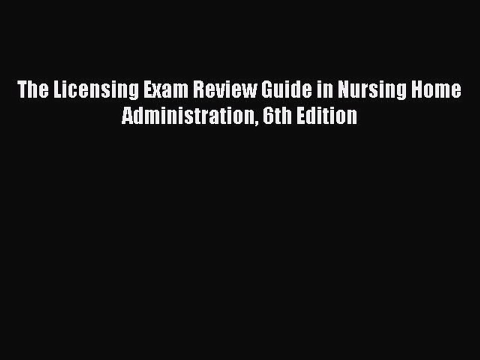 Download The Licensing Exam Review Guide in Nursing Home Administration 6th Edition Free Books