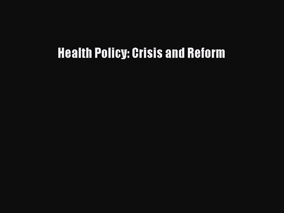 PDF Health Policy: Crisis and Reform  EBook