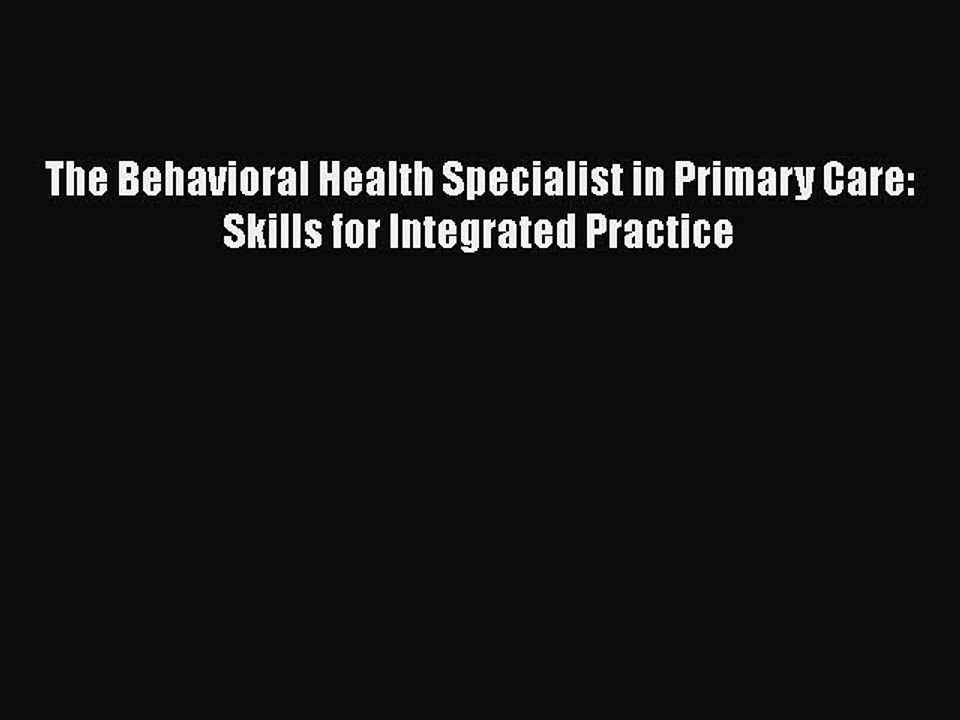 PDF The Behavioral Health Specialist in Primary Care: Skills for Integrated Practice  EBook