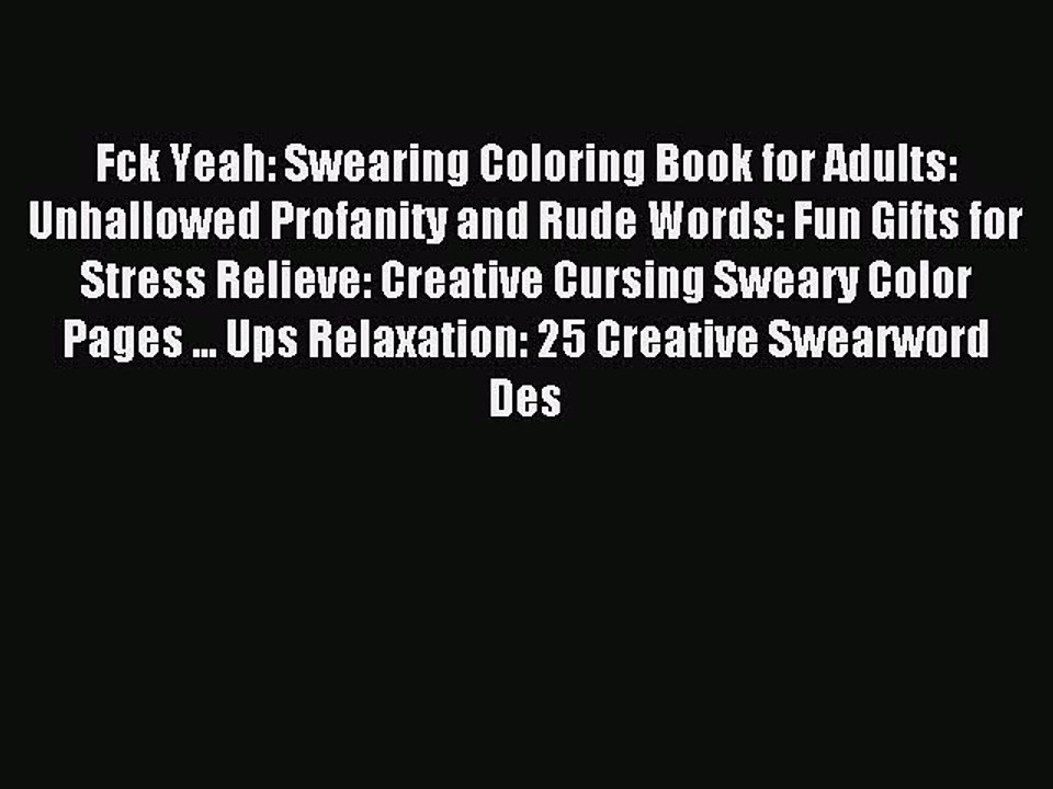 Read Fck Yeah: Swearing Coloring Book for Adults: Unhallowed Profanity and Rude Words: Fun