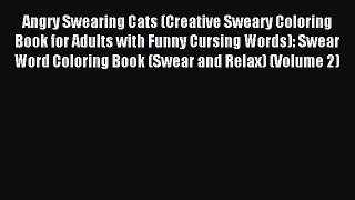 Download Angry Swearing Cats (Creative Sweary Coloring Book for Adults with Funny Cursing Words):