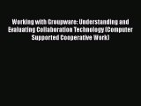 PDF Working with Groupware: Understanding and Evaluating Collaboration Technology (Computer