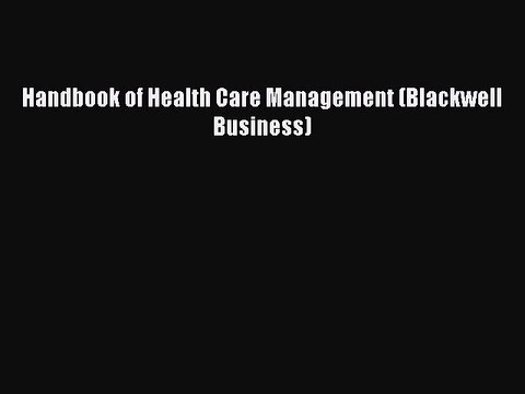 PDF Handbook of Health Care Management (Blackwell Business) Free Books