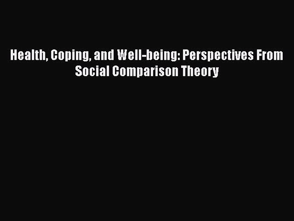 PDF Health Coping and Well-being: Perspectives From Social Comparison Theory Free Books