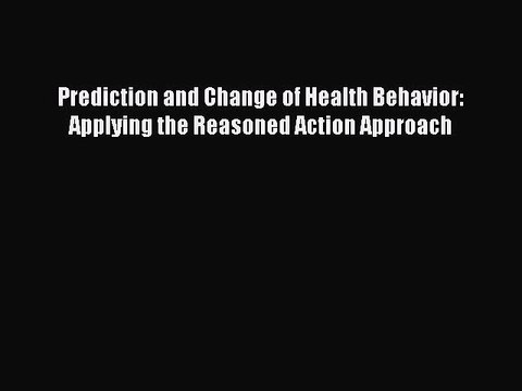 PDF Prediction and Change of Health Behavior: Applying the Reasoned Action Approach Free Books