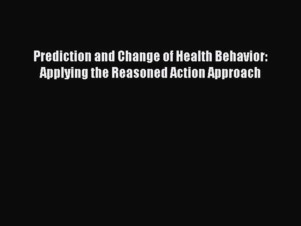 PDF Prediction and Change of Health Behavior: Applying the Reasoned Action Approach Free Books