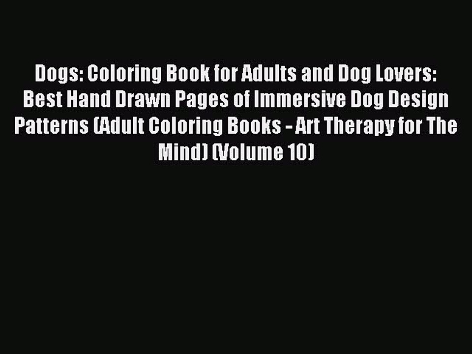 Read Dogs: Coloring Book for Adults and Dog Lovers: Best Hand Drawn Pages of Immersive Dog