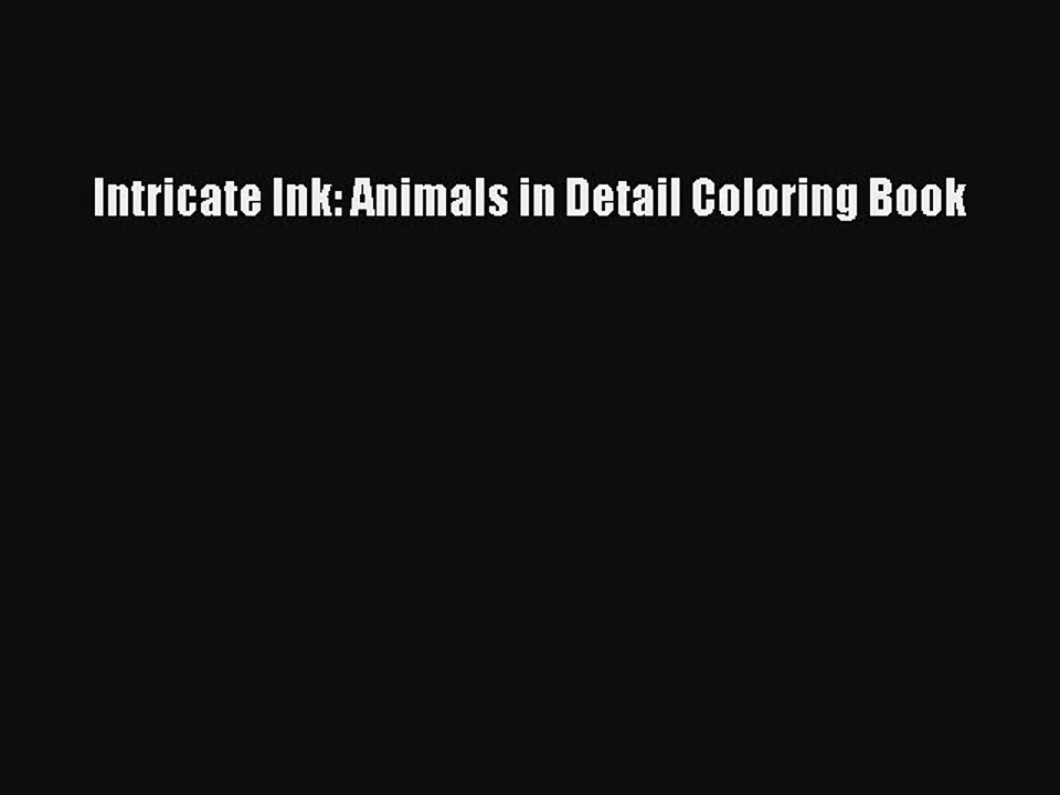 Download Intricate Ink: Animals in Detail Coloring Book Ebook Online