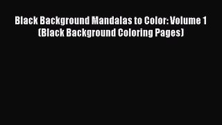 Download Black Background Mandalas to Color: Volume 1 (Black Background Coloring Pages) PDF