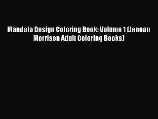 Read Mandala Design Coloring Book: Volume 1 (Jenean Morrison Adult Coloring Books) Ebook Free