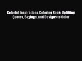 Read Colorful Inspirations Coloring Book: Uplifting Quotes Sayings and Designs to Color Ebook