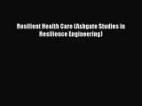 PDF Resilient Health Care (Ashgate Studies in Resilience Engineering)  EBook