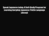 [Download PDF] Speak Japanese today: A Self-Study Program for Learning Everyday Japanese (Tuttle
