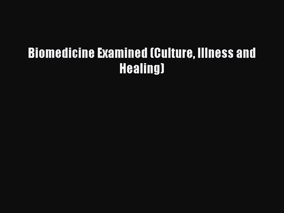 Download Biomedicine Examined (Culture Illness and Healing)  Read Online