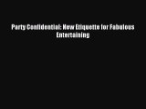 [Download PDF] Party Confidential: New Etiquette for Fabulous Entertaining PDF Online