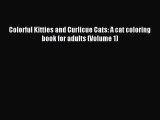 Read Colorful Kitties and Curlicue Cats: A cat coloring book for adults (Volume 1) PDF Free