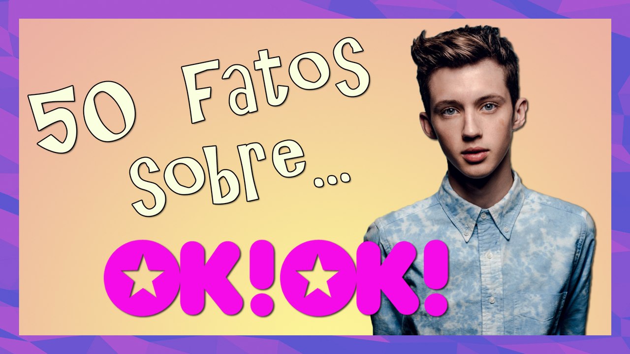 50 FATOS SOBRE TROYE SIVAN