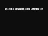 [Download PDF] On a Roll: A Conversation and Listening Text Read Free
