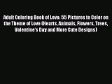 Download Adult Coloring Book of Love: 55 Pictures to Color on the Theme of Love (Hearts Animals