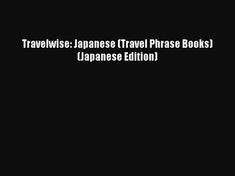 [Download PDF] Travelwise: Japanese (Travel Phrase Books) (Japanese Edition) Read Free