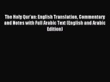 Read The Holy Qur'an: English Translation Commentary and Notes with Full Arabic Text (English