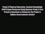 Read Praxis II Physical Education: Content Knowledge (5091) Exam Flashcard Study System: Praxis