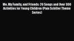 PDF Me My Family and Friends: 26 Songs and Over 300 Activities for Young Children (Pam Schiller