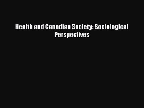 Download Health and Canadian Society: Sociological Perspectives Free Books