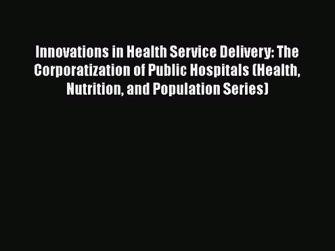 PDF Innovations in Health Service Delivery: The Corporatization of Public Hospitals (Health