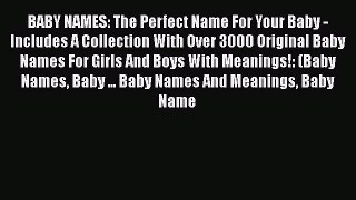 Download BABY NAMES: The Perfect Name For Your Baby - Includes A Collection With Over 3000
