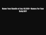 PDF Name Your Bundle of Joy: 40000  Names For Your Baby BOY Free Books