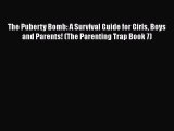 Download The Puberty Bomb: A Survival Guide for Girls Boys and Parents! (The Parenting Trap
