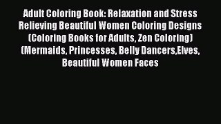 PDF Adult Coloring Book: Relaxation and Stress Relieving Beautiful Women Coloring Designs (Coloring