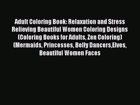 PDF Adult Coloring Book: Relaxation and Stress Relieving Beautiful Women Coloring Designs (Coloring