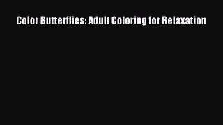 Download Color Butterflies: Adult Coloring for Relaxation  EBook