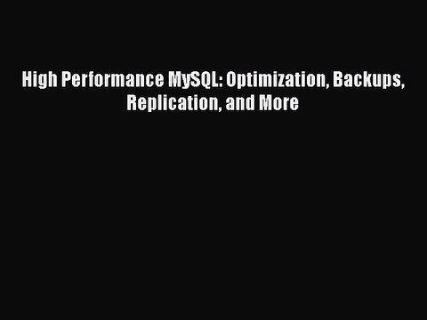 PDF High Performance MySQL: Optimization Backups Replication and More EBook