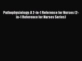 Download Pathophysiology: A 2-in-1 Reference for Nurses (2-in-1 Reference for Nurses Series)