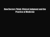 Download How Doctors Think: Clinical Judgment and the Practice of Medicine  Read Online