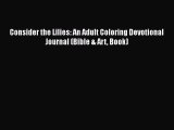 Download Consider the Lilies: An Adult Coloring Devotional Journal (Bible & Art Book) Free