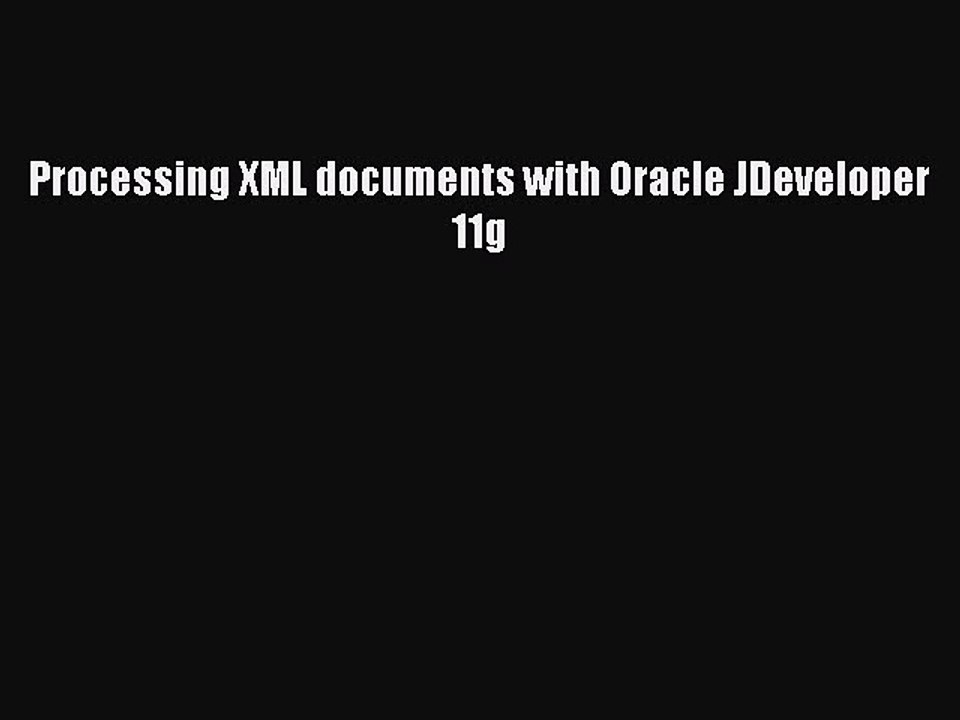 PDF Processing XML documents with Oracle JDeveloper 11g  EBook
