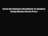 Download Oracle SQL Developer Data Modeler for Database Design Mastery (Oracle Press) Free