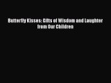 Download Butterfly Kisses: Gifts of Wisdom and Laughter from Our Children  EBook