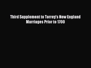 [Download PDF] Third Supplement to Torrey's New England Marriages Prior to 1700 Ebook Online