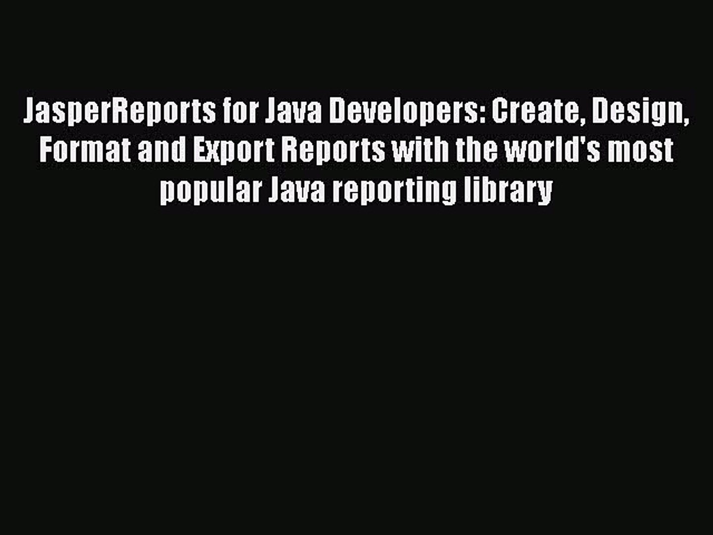 Download JasperReports for Java Developers: Create Design Format and Export Reports with the