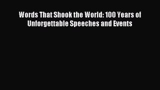 [Download PDF] Words That Shook the World: 100 Years of Unforgettable Speeches and Events Ebook