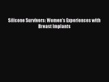 PDF Silicone Survivors: Women's Experiences with Breast Implants  Read Online