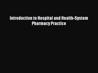 PDF Introduction to Hospital and Health-System Pharmacy Practice Free Books