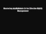 Download Mastering phpMyAdmin 3.4 for Effective MySQL Management  Read Online