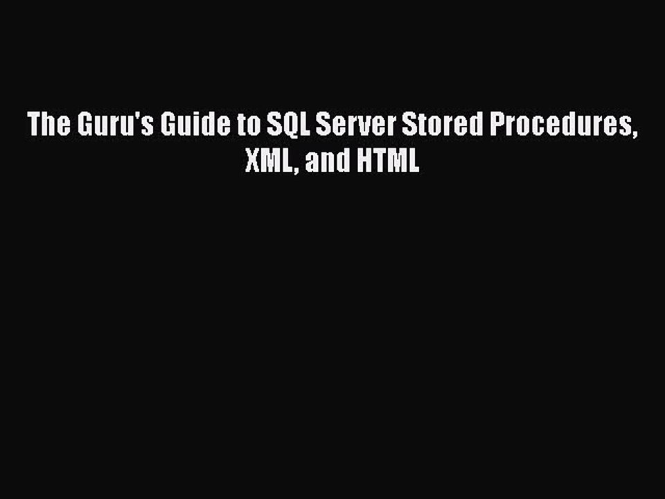 Download The Guru's Guide to SQL Server Stored Procedures XML and HTML Free Books