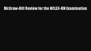 Read McGraw-Hill Review for the NCLEX-RN Examination Ebook